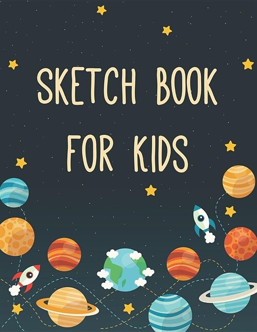 Sketch Book for Kids: Blank Drawing Book Paper Sketching, Blank Paper for Drawing, Doodling or Sketching, Sketch Pad for Drawing, Sketching (Paperback)