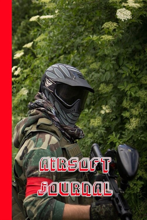 Airsoft Journal: The Compact Notebook Journal for All Your Airsoft Records and Activities - Camouflaged Airsoft Players (Paperback)