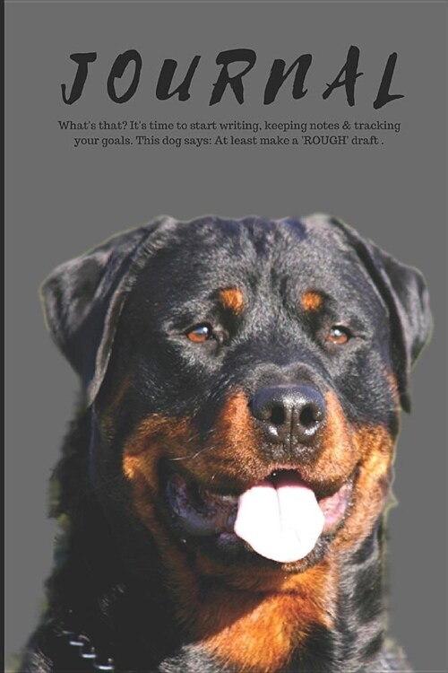 Journal Whats That? Its Time to Start Writing, Keeping Notes & Tracking Your Goals. This Dog Says: At Least Make a rough Draft .: Composition Note (Paperback)