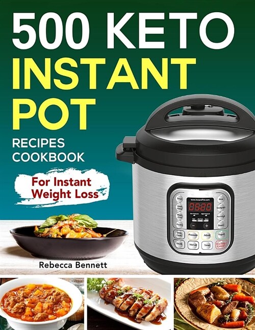 500 Keto Instant Pot Recipes Cookbook: For Instant Weight Loss (Paperback)