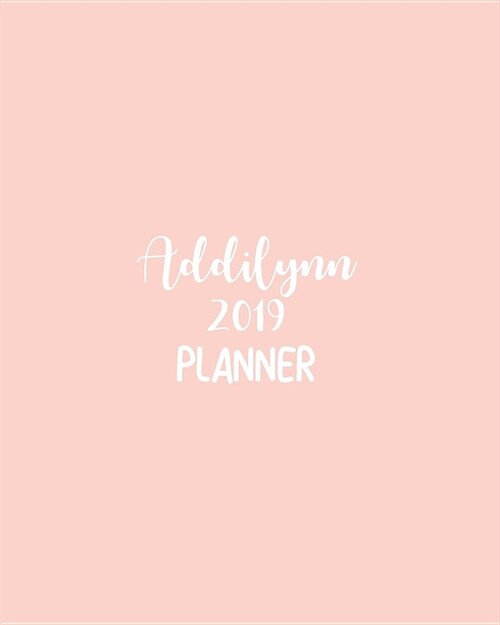 Addilynn 2019 Planner: Calendar with Daily Task Checklist, Organizer, Journal Notebook and Initial Name on Plain Color Cover (Jan Through Dec (Paperback)