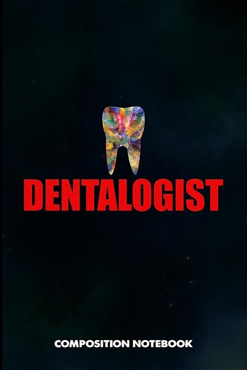 Dentalogist: Composition Notebook, Funny Birthday Journal for Oral Health Dentists to Write on (Paperback)