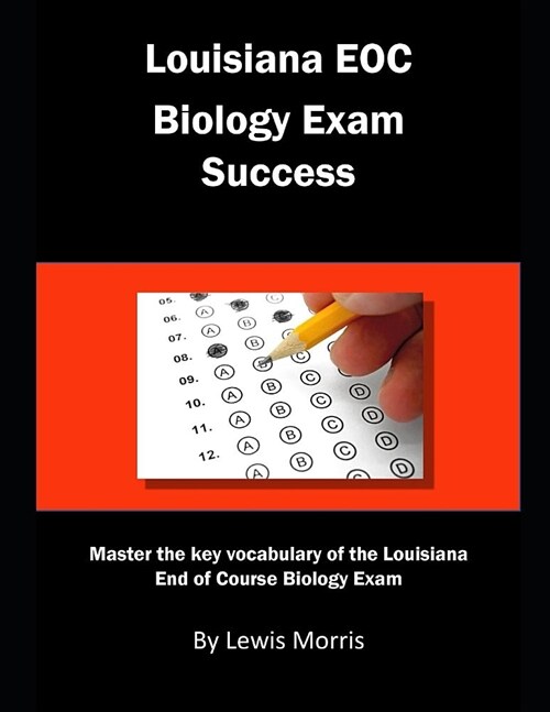 Louisiana Eoc Biology Exam Success: Master the Key Vocabulary of the Louisiana End of Course Biology Exam (Paperback)