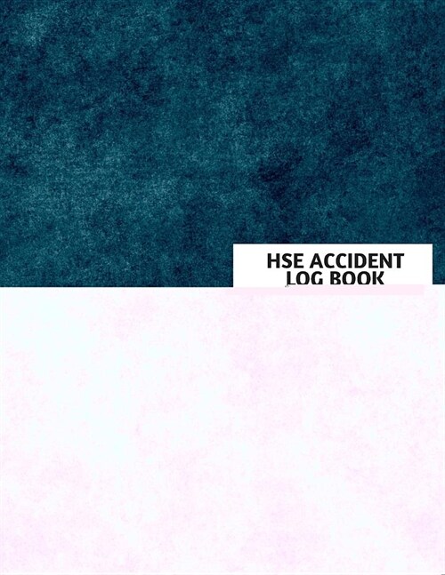 Hse Accident Log Book: Accident & Incident Log Book: Accident & Incident Record Log Book Health & Safety Report Book For, Business, Industry, (Paperback)