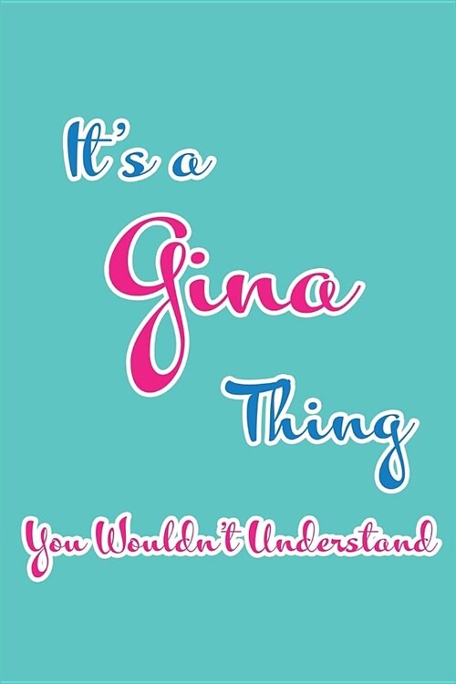 Its a Gina Thing You Wouldnt Understand: Blank Lined 6x9 Name Monogram Emblem Journal/Notebooks as Birthday, Anniversary, Christmas, Thanksgiving or (Paperback)