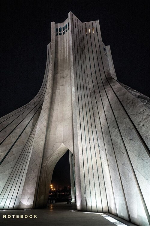 Notebook: Lined Journal Azadi Tower Tehran, Iran (Paperback)