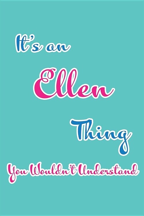 Its an Ellen Thing You Wouldnt Understand: Blank Lined 6x9 Name Monogram Emblem Journal/Notebooks as Birthday, Anniversary, Christmas, Thanksgiving, (Paperback)