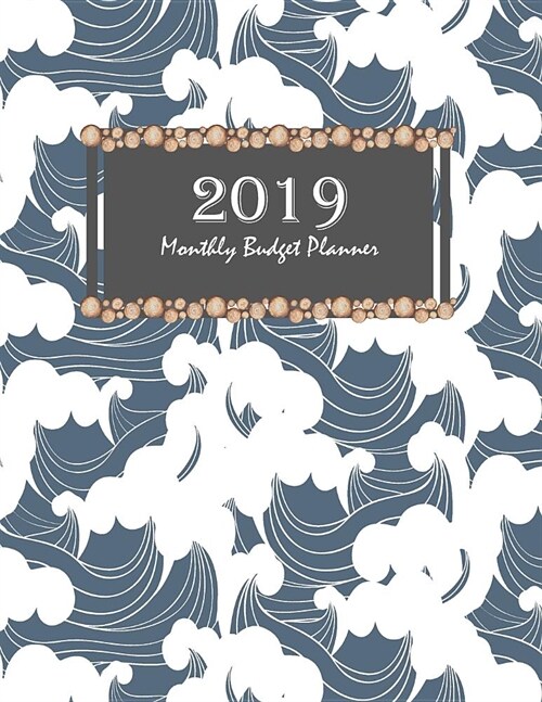 2019 Monthly Budget Planner: Blue Wave Cover, Daily Weekly Monthly Bill Organizer, Expense Tracker for Every Days 8.5 X 11 (Paperback)