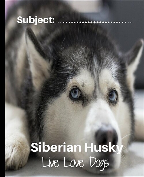 Siberian Husky - Live Love Dogs!: Composition Notebook for Dog Lovers (Paperback)