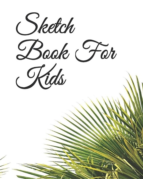 Sketch Book for Kids: Blank Paper for Drawing - 130 Pages ( 8x 10 )Blank Paper for Drawing, Doodling or Sketching (Paperback)