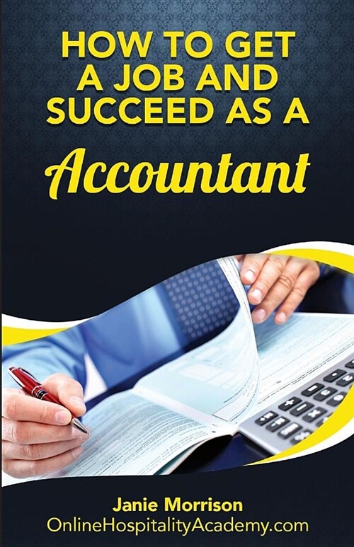 How to Get a Job and Succeed as a Accountant (Paperback)