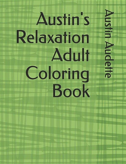 Austins Relaxation Adult Coloring Book (Paperback)