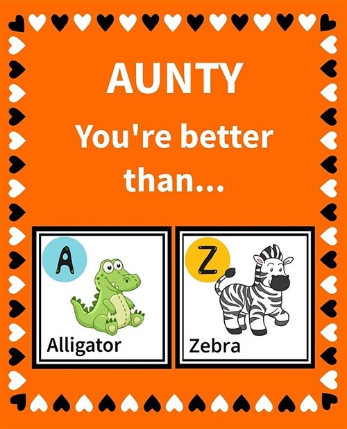 Aunty Youre Better Than: Reasons Why I Love My Aunty Fill in the Blank Book Size 7.5 X 9.25 (Paperback)