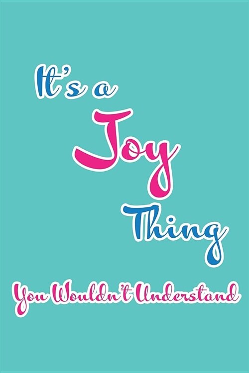 Its a Joy Thing You Wouldnt Understand: Blank Lined 6x9 Name Monogram Emblem Journal/Notebooks as Birthday, Anniversary, Christmas, Thanksgiving, Ho (Paperback)