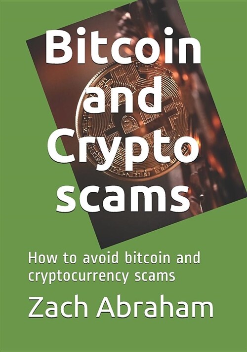 Bitcoin and Crypto Scams: How to Avoid Bitcoin and Cryptocurrency Scams (Paperback)