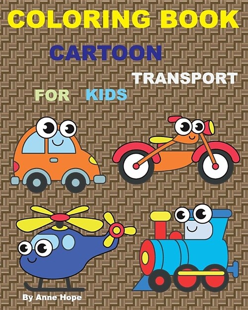 Cartoon Transport Coloring Book for Kids: Awesome Coloring Book for Boys and Girls, Amazing Starter Book for Children (Perfect for Children Ages 3-5, (Paperback)
