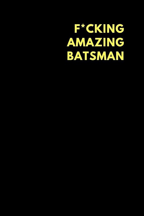 F*cking Amazing Batsman: Lined Notebook Diary to Write In, Funny Gift Friend Family (150 Pages) (Paperback)