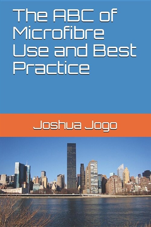 The ABC of Microfibre Use and Best Practice (Paperback)