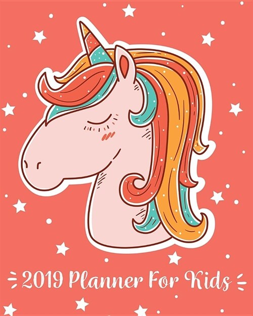 2019 Planner for Kids: 2019 Kids Calendar Planner Daily Weekly and Monthly for Kids: Academic Year Schedule Appointment Organizer and Journal (Paperback)