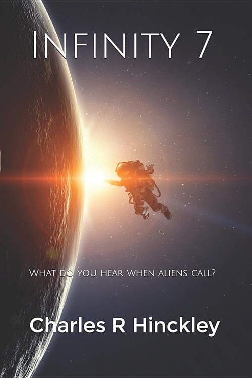 Infinity 7: What Do You Hear When Aliens Call? (Paperback)