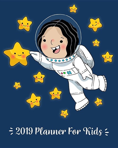 2019 Planner for Kids: 2019 Kids Calendar Planner Daily Weekly and Monthly for Kids: Academic Year Schedule Appointment Organizer and Journal (Paperback)