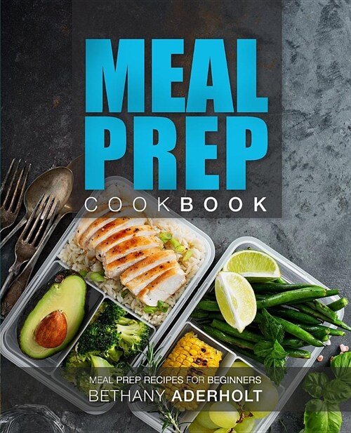 Meal Prep Cookbook: Meal Prep Recipes for Beginners (Paperback)
