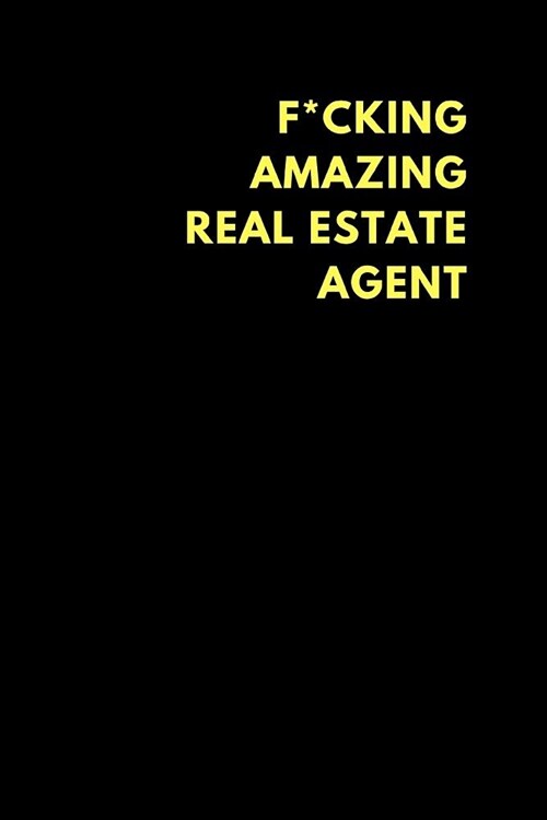 F*cking Amazing Real Estate Agent: Lined Notebook Journal to Write In, Funny Gift Friends Family (150 Pages) (Paperback)