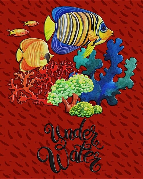 Under Water 2019: 2019 Planner Calendar Goal Planner Daily Planner Tropical Fish with Coral Background (Paperback)