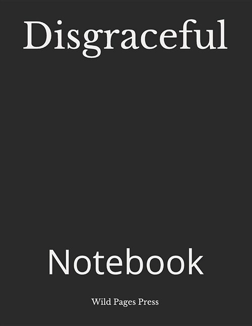 Disgraceful: Notebook (Paperback)