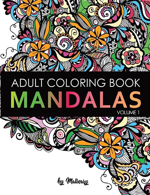 Mandalas: Adult Coloring Book: Unique Mandala Designs and Stress Relieving Patterns for Adult Relaxation, Meditation, and Happin (Paperback)