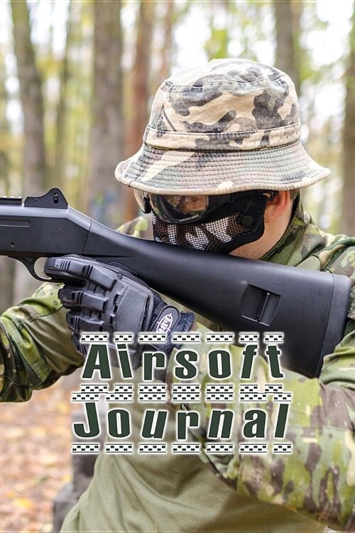 Airsoft Journal: The Compact Notebook Journal for All Your Airsoft Activities and Games - Outdoor Games (Paperback)