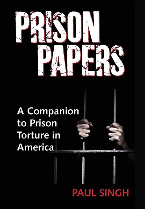 Prison Papers: A Companion to Prison Torture in America (Hardcover)