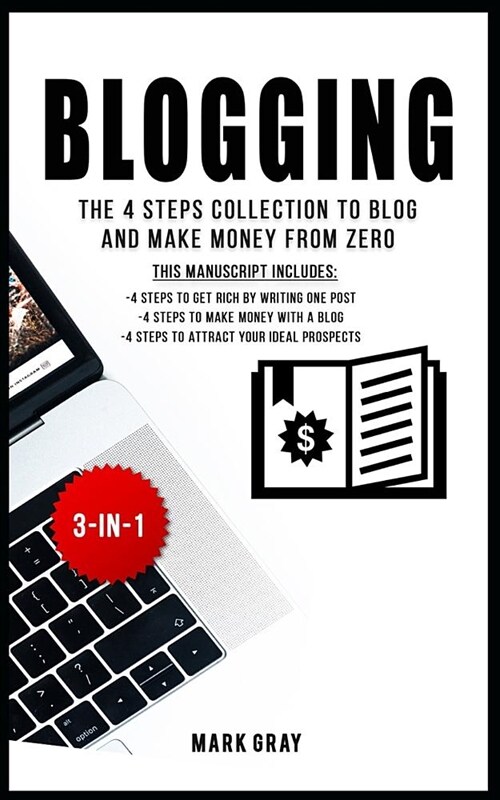 Blogging: The 4 Steps Collection to Blog and Make Money from Zero (Paperback)