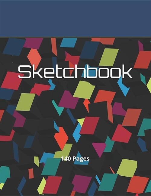 Sketchbook: Practice Drawing, Paint, Write, Doodle, 8.5 X 11 Large 140 Pages (Paperback)
