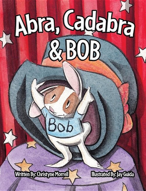 Abra, Cadabra, and Bob (Hardcover)