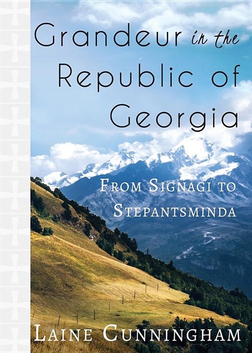 Grandeur in the Republic of Georgia: From Signagi to Stepantsminda (Paperback)