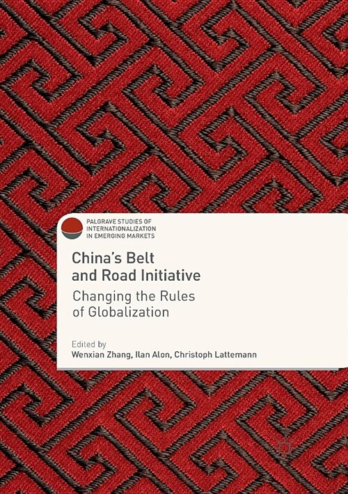 Chinas Belt and Road Initiative: Changing the Rules of Globalization (Paperback)