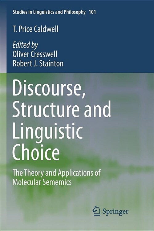 Discourse, Structure and Linguistic Choice: The Theory and Applications of Molecular Sememics (Paperback)