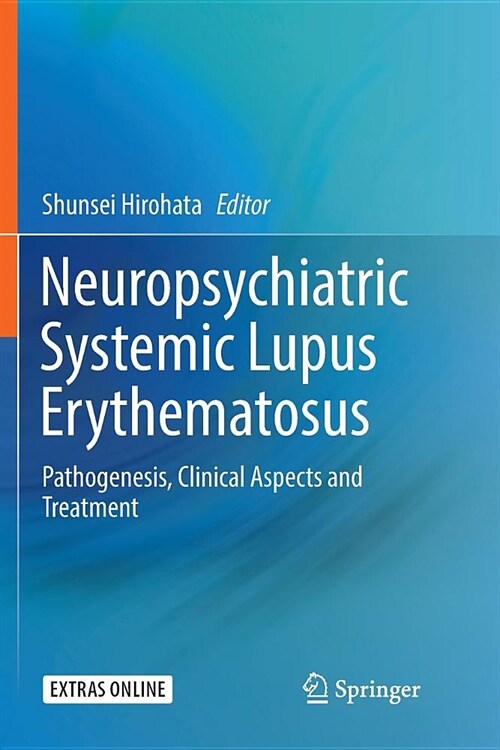 Neuropsychiatric Systemic Lupus Erythematosus: Pathogenesis, Clinical Aspects and Treatment (Paperback)