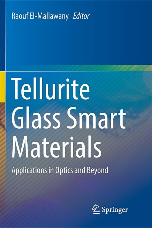 Tellurite Glass Smart Materials: Applications in Optics and Beyond (Paperback)