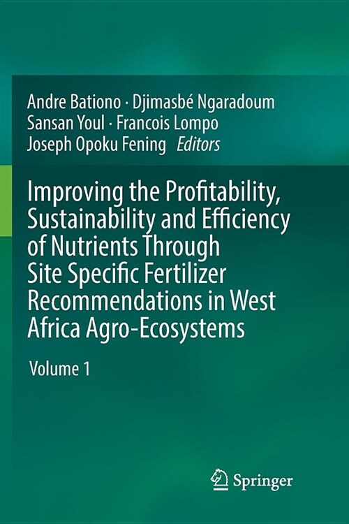 Improving the Profitability, Sustainability and Efficiency of Nutrients Through Site Specific Fertilizer Recommendations in West Africa Agro-Ecosystem (Paperback)