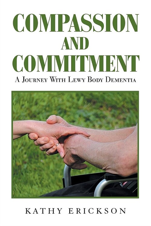 Compassion and Commitment: A Journey with Lewy Body Dementia (Paperback)
