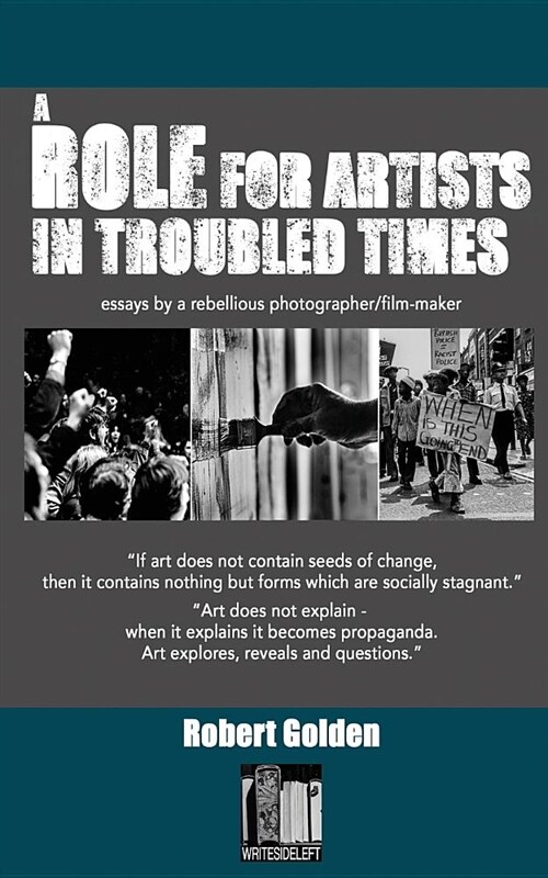 A Role for Artists in Troubled Times: Essays by a Rebellious Photographer/Filmmaker (Paperback)