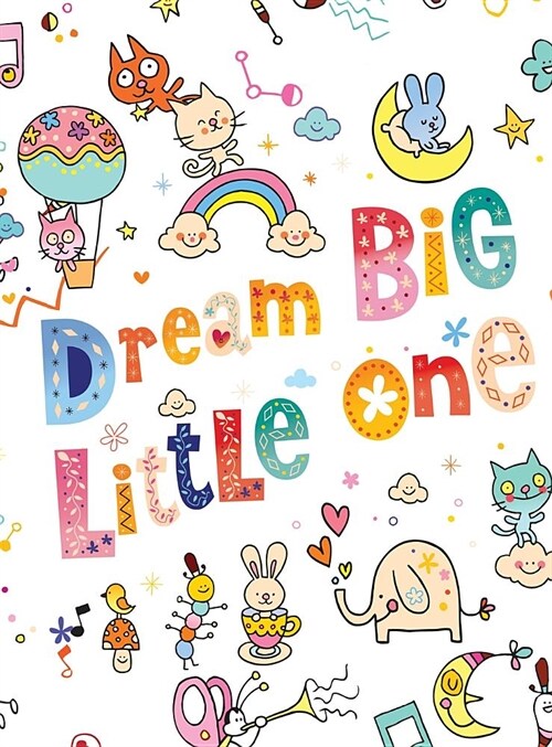 Dream Big Little One: Sketchbook Blank Paper for Drawing and Doodling (Hardcover)
