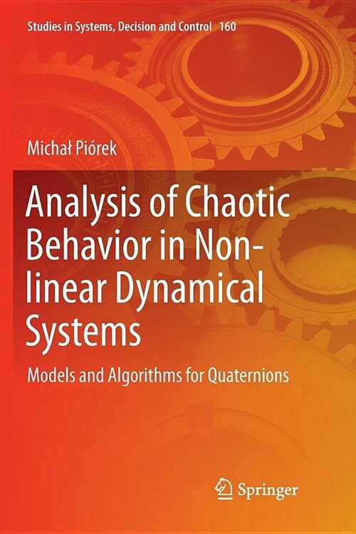 Analysis of Chaotic Behavior in Non-Linear Dynamical Systems: Models and Algorithms for Quaternions (Paperback)