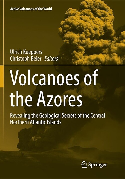 Volcanoes of the Azores: Revealing the Geological Secrets of the Central Northern Atlantic Islands (Paperback)