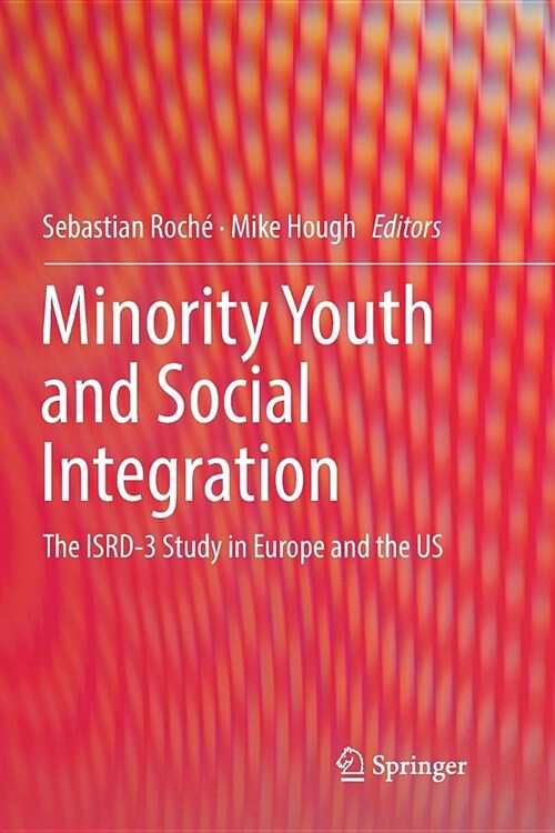 Minority Youth and Social Integration: The Isrd-3 Study in Europe and the Us (Paperback)