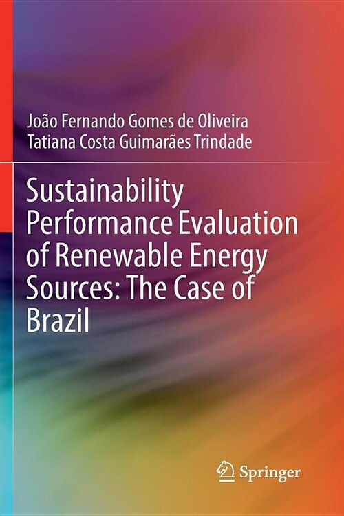 Sustainability Performance Evaluation of Renewable Energy Sources: The Case of Brazil (Paperback)