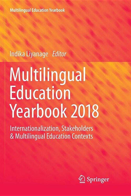 Multilingual Education Yearbook 2018: Internationalization, Stakeholders & Multilingual Education Contexts (Paperback)