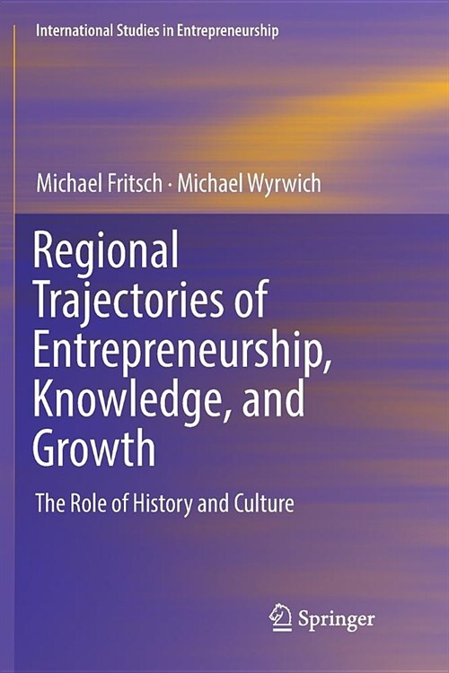 Regional Trajectories of Entrepreneurship, Knowledge, and Growth: The Role of History and Culture (Paperback)